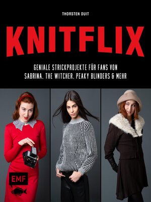 cover image of KNITFLIX – Geniale Strickprojekte für Fans von Sabrina, the Witcher, Peaky Blinders und mehr